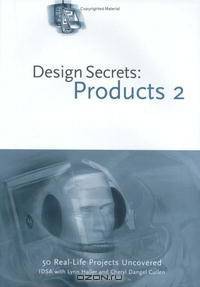Design Secrets: Products 2: 50 Real-Life Projects Uncovered