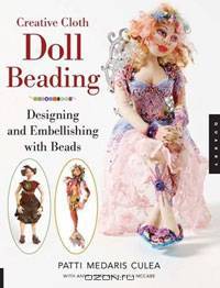 Creative Cloth Doll Beading: Designing and Embellishing with Beads