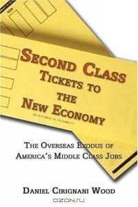 Second Class Tickets to the New Economy : The Overseas Exodus of America?s Middle-Class Jobs