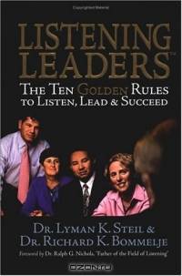 Listening Leaders: The Ten Golden Rules To Listen, Lead & Succeed