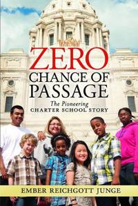 Zero Chance of Passage: The Pioneering Charter School Story