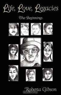 Life, Love, Legacies: The Beginnings