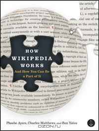 How Wikipedia Works: And How You Can Be a Part of It