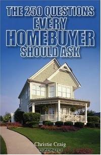 The 250 Questions Every Homebuyer Should Ask
