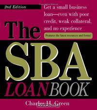 The SBA Loan Book: Get A Small Business Loan--even With Poor Credit, Weak Collateral, And No Experience (Sba Loan Book)