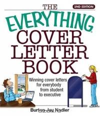 Everything Cover Letter Book: Winning Cover Letters For Everybody From Student To Executive (Everything: School and Careers)