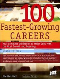 100 Fastest-Growing Careers: Your Complete Guidebook to Major Jobs With the Most Growth And Openings (America