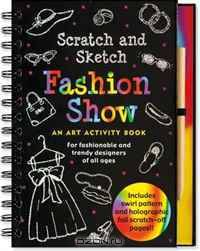 Fashion Show Scratch and Sketch: An Art Activity Book for Fashionable and Trendy Designers of All Ages (Activity Book Series)