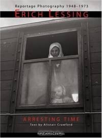 Arresting Time: Erich Lessing, Reportage Photography, 1948-1973