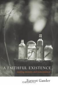 A Faithful Existence : Selected Essays
