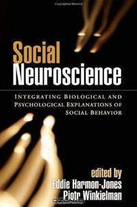 Social Neuroscience: Integrating Biological and Psychological Explanations of Social Behavior