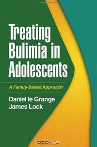 Treating Bulimia in Adolescents: A Family-Based Approach