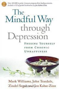 The Mindful Way through Depression: Freeing Yourself from Chronic Unhappiness
