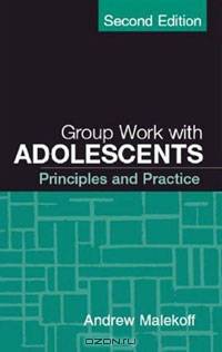 Group Work with Adolescents: Principles and Practice