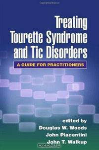 Treating Tourette Syndrome and Tic Disorders: A Guide for Practitioners