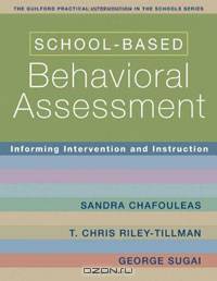 School-Based Behavioral Assessment: Informing Intervention and Instruction
