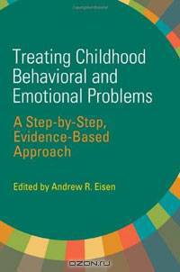 Treating Childhood Behavioral and Emotional Problems: A Step-by-Step, Evidence-Based Approach
