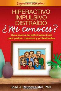 Hiperactivo, Impulsivo, Distraido Me conoces? Segunda edicion: Guia acerca del deficit atencional para padres, maestros y profesionales