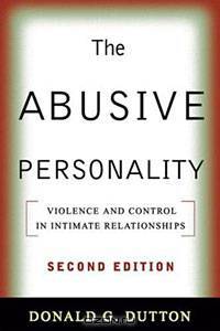 The Abusive Personality: Violence and Control in Intimate Relationships