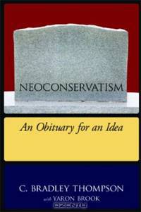 Neoconservatism: An Obituary for an Idea
