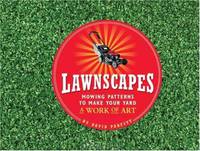 Lawnscapes: Mowing Patterns to Make Your Yard a Work of Art