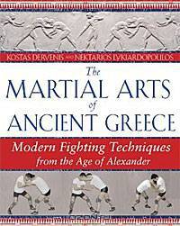 The Martial Arts of Ancient Greece: Modern Fighting Techniques from the Age of Alexander