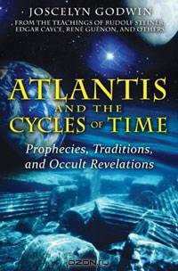 Atlantis and the Cycles of Time: Prophecies, Traditions, and Occult Revelations