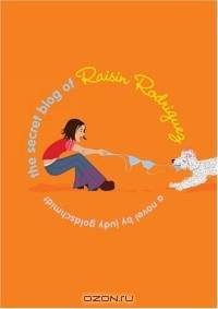 The Secret Blog of Raisin Rodriguez