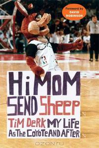 Hi Mom, Send Sheep!: My Life as the Coyote and After