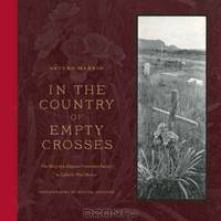 In the Country of Empty Crosses: The Story of a Hispano Protestant Family in Catholic New Mexico