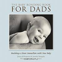 The Baby Bonding Book for Dads: Building a Closer Connection With Your Baby