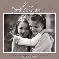 What Sisters Teach Us: Life