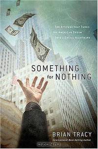 Something for Nothing: The All-Consuming Desire that Turns the American Dream into a Social Nightmare
