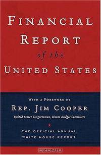 Financial Report of the United States: The Official Annual White House Report