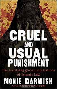 Cruel and Usual Punishment: The Terrifying Global Implications of Islamic Law