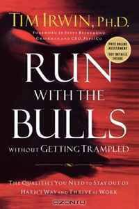 Run With the Bulls Without Getting Trampled: The Qualities You Need to Stay Out of Harm
