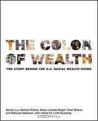 The Color of Wealth: The Story Behind the U.S. Racial Wealth Divide