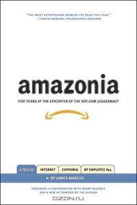 Amazonia: Five Years at the Epicenter of the Dot.Com Juggernaut
