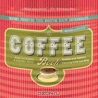 The Coffee Book: Anatomy of an Industry from Crop to the Last Drop, Revised and Updated Edition