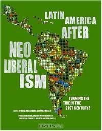 Latin America After Neoliberalism: Turning the Tide in the 21st Century?