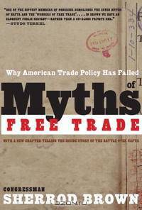 Myths of Free Trade: Why American Trade Policy Has Failed, Revised and Updated Edition