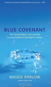 Blue Covenant: The Global Water Crisis and the Coming Battle for the Right to Water
