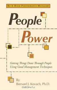 People Power: Getting Things Done Through People Using Good Management Techniques