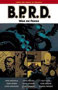 B.P.R.D. Volume 12: War on Frogs (B.P.R.D. (Graphic Novels))