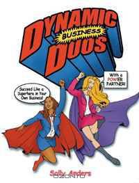Dynamic Business Duos: Succeed Like a Superhero in Your Own Business with a POW!er Partner