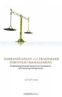 Sarbanes-Oxley and Trademark Portfolio Management: Establishing Internal Controls for Compliance & Preventing Infringement