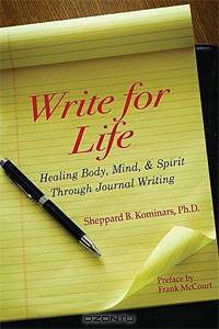 Write for Life: Healing Body, Mind, and Spirit Through Journal Writing