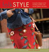 Folk Style: Innovative Designs to Knit, Including Sweaters, Hats, Scarves, Gloves and More (Style series)