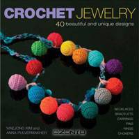 Crochet Jewelry: 40 Beautiful and Unique Designs