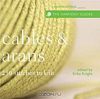 The Harmony Guides: Cables & Arans: 250 Stitches to Knit